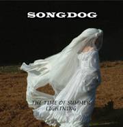 Songdog : The Time of Summer Lightning